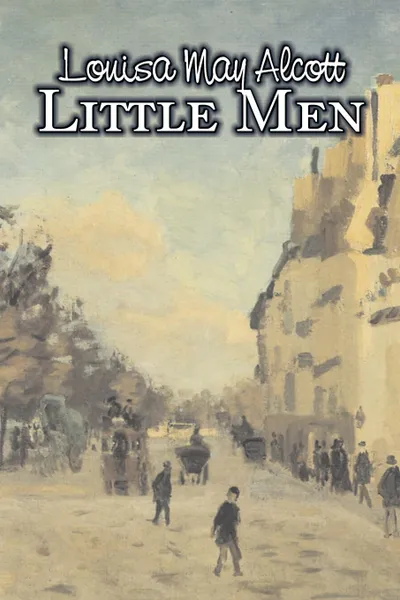 Обложка книги Little Men by Louisa May Alcott, Fiction, Family, Classics, Louisa May Alcott