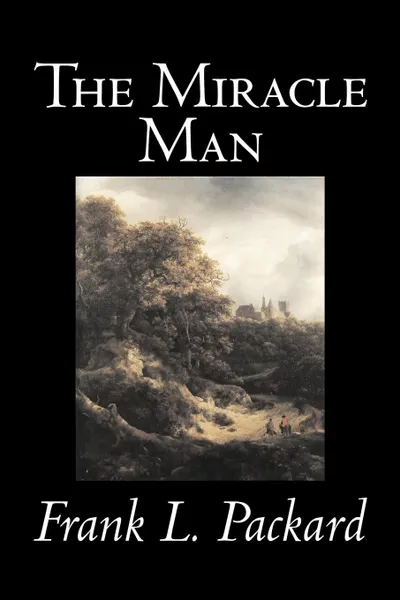 Обложка книги The Miracle Man by Frank L. Packard, Fiction, Literary, Action & Adventure, Frank L. Packard