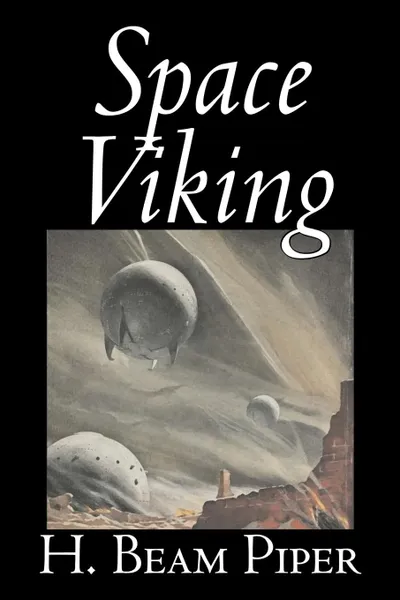 Обложка книги Space Viking by H. Beam Piper, Science Fiction, Adventure, Space Opera, H. Beam Piper