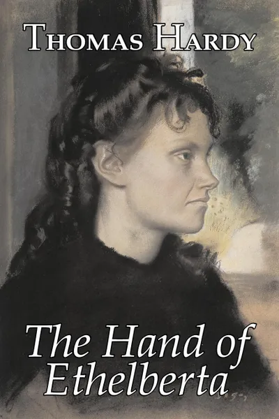 Обложка книги The Hand of Ethelberta by Thomas Hardy, Fiction, Literary, Short Stories, Thomas Hardy