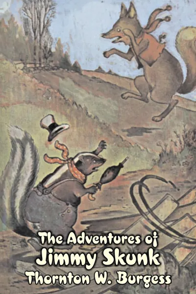 Обложка книги The Adventures of Jimmy Skunk by Thornton Burgess, Fiction, Animals, Fantasy & Magic, Thornton W. Burgess