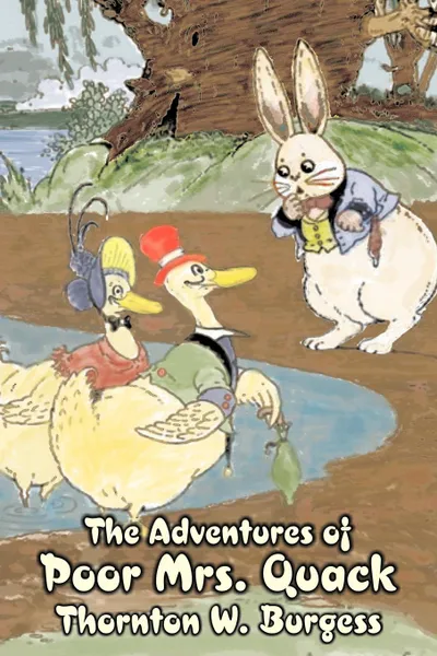 Обложка книги The Adventures of Poor Mrs. Quack by Thornton Burgess, Fiction, Animals, Fantasy & Magic, Thornton W. Burgess