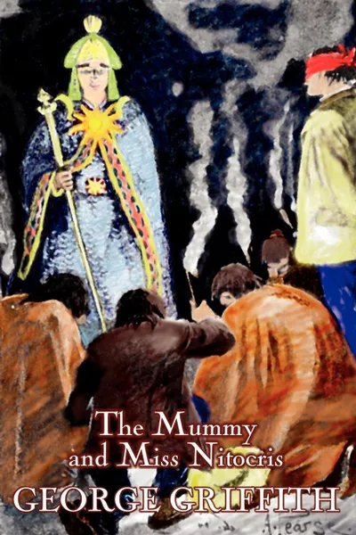 Обложка книги The Mummy and Miss Nitocris by George Griffith, Science Fiction, Adventure, Fantasy, Historical, George Griffith, George Chetwynd Griffith-Jones