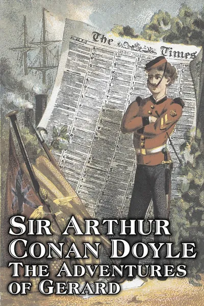 Обложка книги The Adventures of Gerard by Arthur Conan Doyle, Fiction, Mystery & Detective, Historical, Action & Adventure, Arthur Conan Doyle