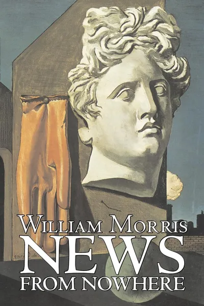 Обложка книги News from Nowhere by William Morris, Fiction, Fantasy, Fairy Tales, Folk Tales, Legends & Mythology, William Morris