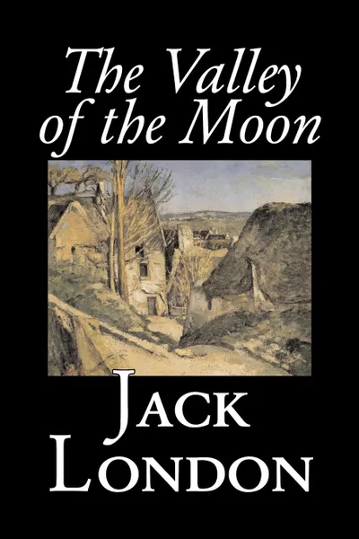 Обложка книги The Valley of the Moon by Jack London, Classics, Action & Adventure, Jack London