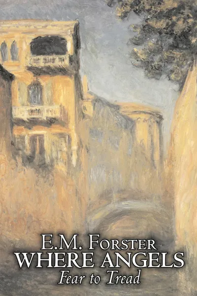 Обложка книги Where Angels Fear to Tread by E.M. Forster, Fiction, Classics, E. M. Forster