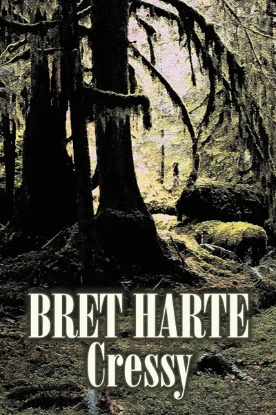 Обложка книги Cressy by Bret Harte, Fiction, Westerns, Historical, Bret Harte