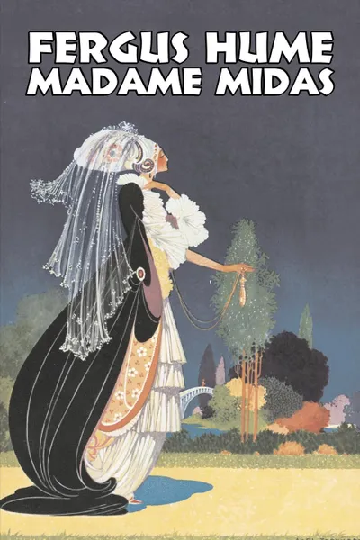 Обложка книги Madame Midas by Fergus Hume, Fiction, Mystery & Detective, Action & Adventure, Fergus Hume