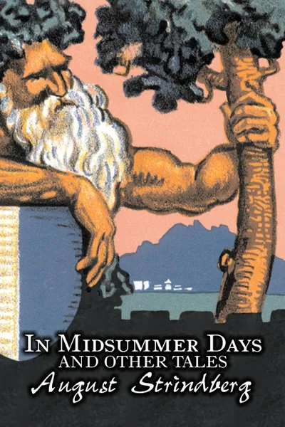 Обложка книги In Midsummer Days and Other Tales by August Strindberg, Fiction, Literary, Short Stories, August Strindberg, Ellie Schleussner