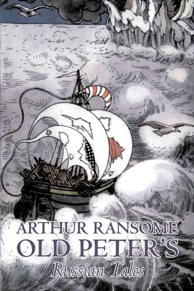 Обложка книги Old Peter's Russian Tales by Arthur Ransome, Fiction, Animals - Dragons, Unicorns & Mythical, Arthur Ransome