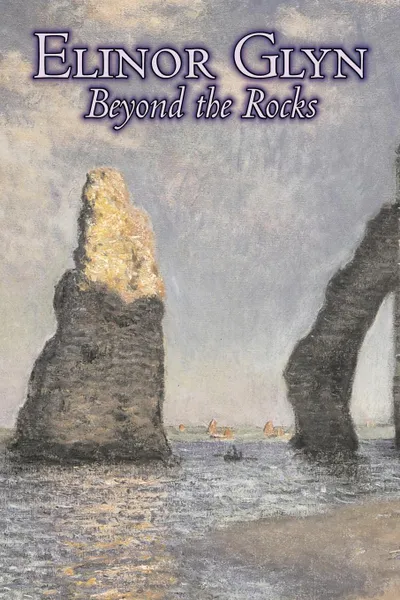 Обложка книги Beyond the Rocks by Elinor Glyn, Fiction, Classics, Literary, Erotica, Elinor Glyn