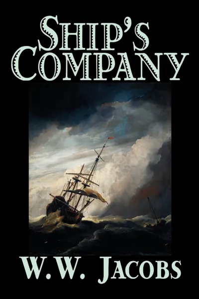 Обложка книги Ship's Company by W. W. Jacobs, Fiction, Short Stories, Sea Stories, Action & Adventure, W. W. Jacobs