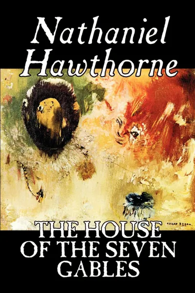 Обложка книги The House of the Seven Gables by Nathaniel Hawthorne, Fiction, Classics, Hawthorne Nathaniel