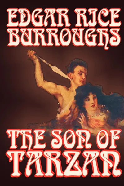 Обложка книги The Son of Tarzan by Edgar Rice Burroughs, Fiction, Literary, Action & Adventure, Edgar Rice Burroughs