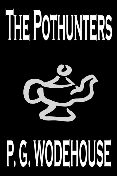 Обложка книги The Pothunters by P. G. Wodehouse, Fiction, Literary, P. G. Wodehouse