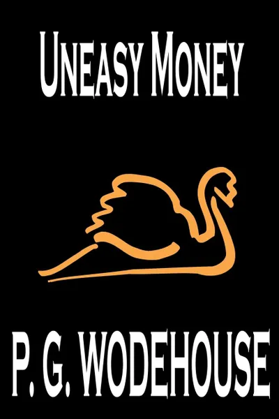 Обложка книги Uneasy Money by P. G. Wodehouse, Fiction, Literary, P. G. Wodehouse