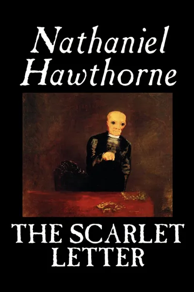 Обложка книги The Scarlet Letter by Nathaniel Hawthorne, Fiction, Literary, Classics, Hawthorne Nathaniel