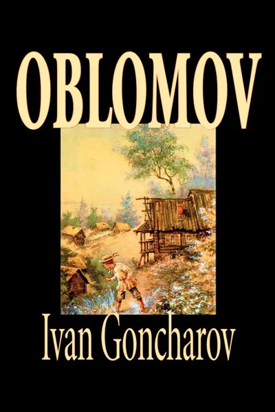 Обложка книги Oblomov by Ivan Goncharov, Fiction, Ivan Goncharov