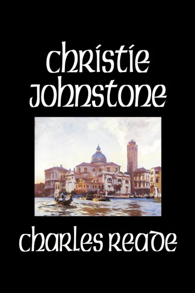 Обложка книги Christie Johnstone by Charles Reade, Fiction, Literary, Charles Reade