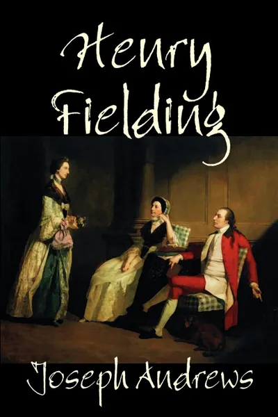 Обложка книги Joseph Andrews by Henry Fielding, Fiction, Henry Fielding