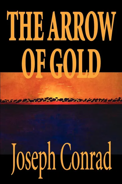 Обложка книги The Arrow of Gold by Joseph Conrad, Fiction, Literary, Joseph Conrad