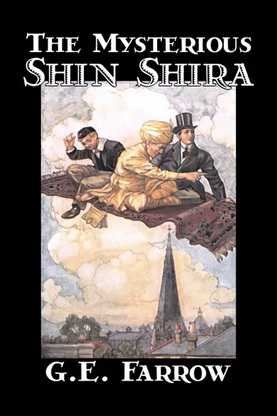 Обложка книги The Mysterious Shin Shira by G. E. Farrow, Fiction, Fantasy & Magic, G. E. Farrow, George Edward Farrow