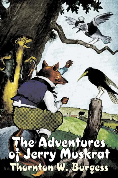 Обложка книги The Adventures of Jerry Muskrat by Thornton Burgess, Fiction, Animals, Fantasy & Magic, Thornton W. Burgess