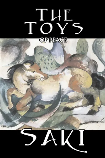 Обложка книги The Toys of Peace by Saki, Fiction, Classic, Literary, Saki, H. H. Munro