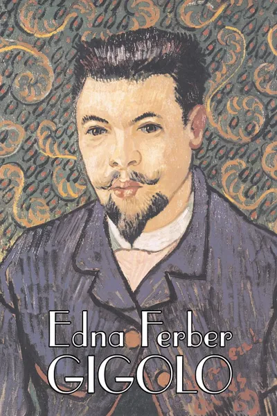 Обложка книги Gigolo by Edna Ferber, Fiction, Short Stories, Literary, Classics, Edna Ferber