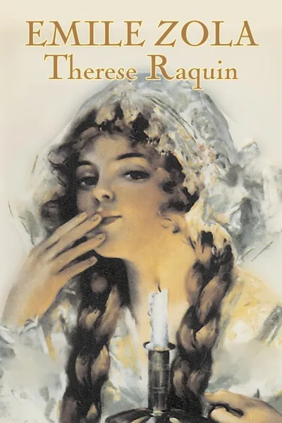 Обложка книги Therese Raquin by Emile Zola, Fiction, Classics, Emile Zola, Ernest Alfred Vizetelly