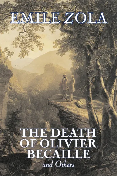 Обложка книги The Death of Olivier Becaille and Others by Emile Zola, Fiction, Literary, Classics, Emile Zola