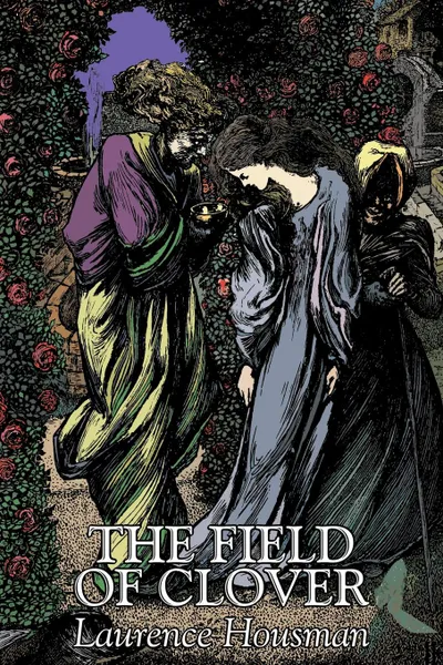 Обложка книги The Field of Clover by Laurence Housman, Fiction, Literary, Fantasy, Laurence Housman