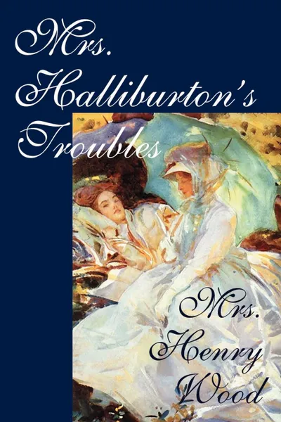 Обложка книги Mrs. Halliburton's Troubles by Mrs. Henry Wood, Fiction, Mrs. Henry Wood