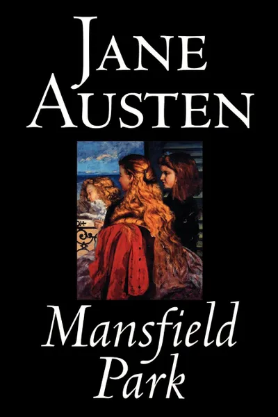 Обложка книги Mansfield Park by Jane Austen, Fiction, Classics, Jane Austen