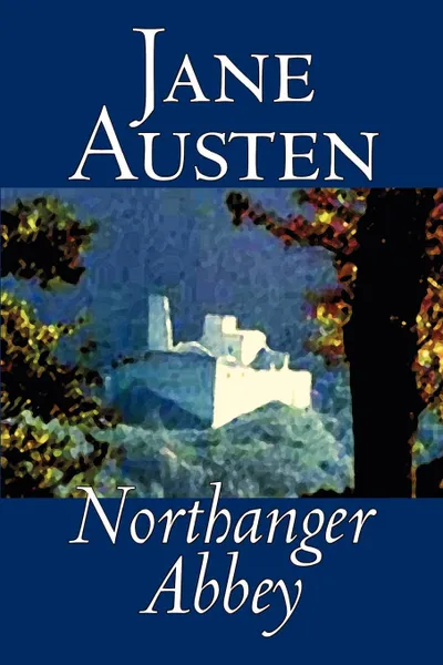 Обложка книги Northanger Abbey by Jane Austen, Fiction, Literary, Classics, Jane Austen