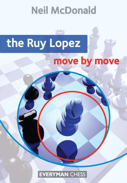 Обложка книги The Ruy Lopez  Move by Move, Neil McDonald