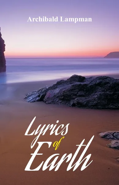 Обложка книги Lyrics of Earth, Archibald Lampman