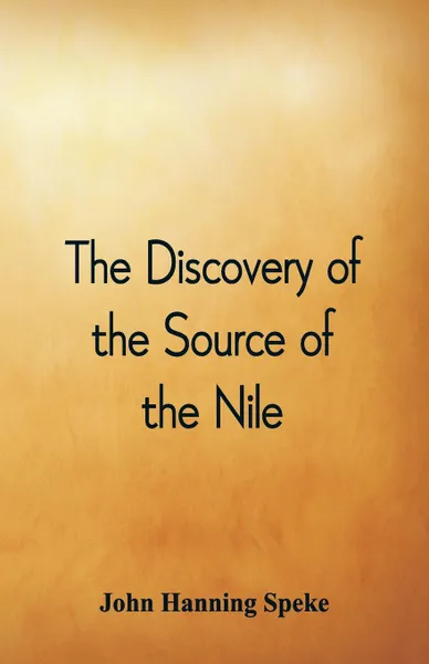 Обложка книги The Discovery of the Source of the Nile, John Hanning Speke
