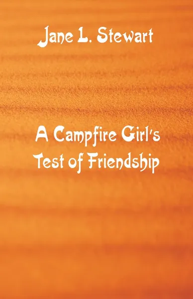 Обложка книги A Campfire Girl's Test of Friendship, Jane L. Stewart