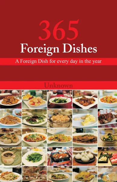 Обложка книги 365 Foreign Dishes. A Foreign Dish for every day in the year, Unknown