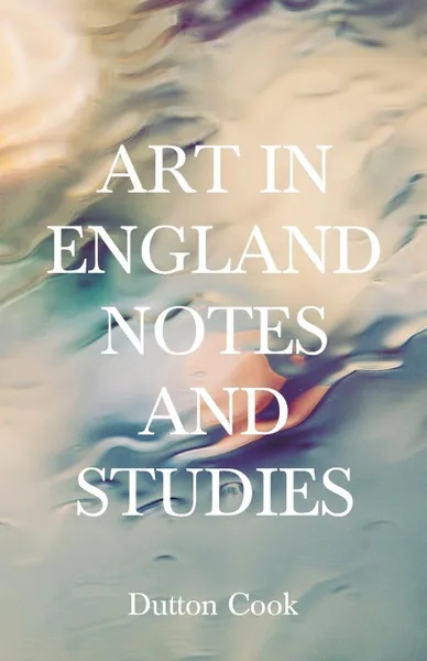 Обложка книги Art in England. Notes and Studies, Dutton Cook