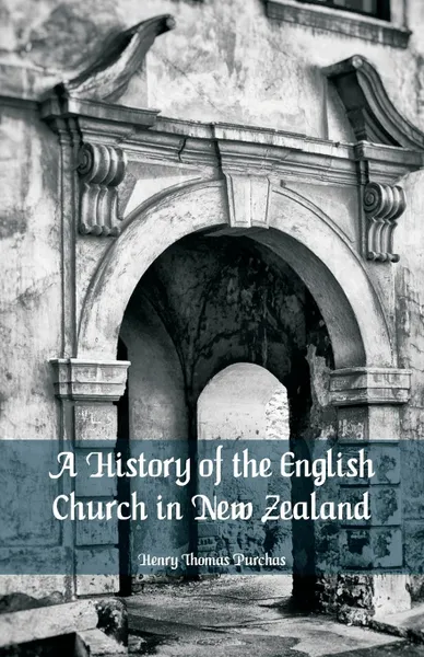 Обложка книги A History of the English Church in New Zealand, Henry Thomas Purchas