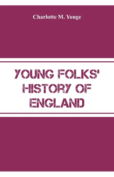 Обложка книги Young Folks' History of England, Charlotte M. Yonge