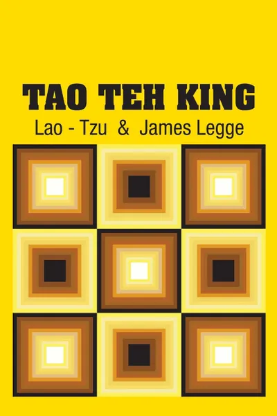 Обложка книги Tao Teh King, Lao - Tzu, James Legge