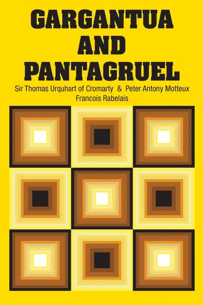 Обложка книги Gargantua and Pantagruel, Francois Rabelais, Sir Thomas Urquhart of Cromarty, Peter Antony Motteux