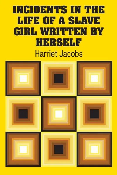 Обложка книги Incidents in the Life of a Slave Girl Written by Herself, Harriet Jacobs