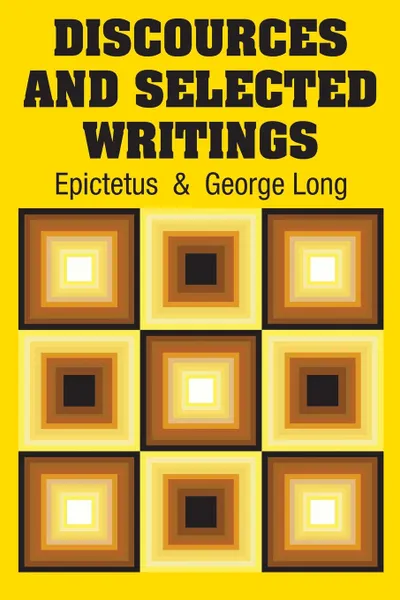 Обложка книги Discources and Selected Writings, Epictetus, George Long