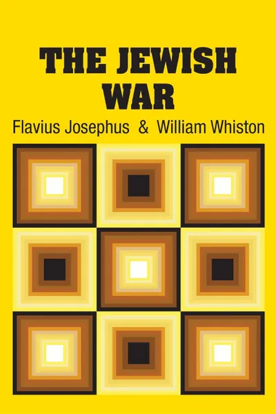 Обложка книги The Jewish War, Flavius Josephus, William Whiston