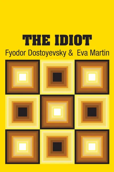 Обложка книги The Idiot, Фёдор Михайлович Достоевский, Eva Martin